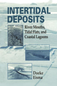 Title: Intertidal Deposits: River Mouths, Tidal Flats, and Coastal Lagoons, Author: Eisma Doeke