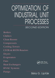 Title: Optimization of Industrial Unit Processes, Author: Bela G. Liptak