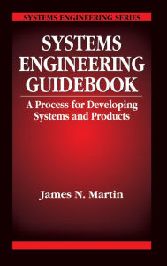 Title: Systems Engineering Guidebook: A Process for Developing Systems and Products, Author: James N. Martin