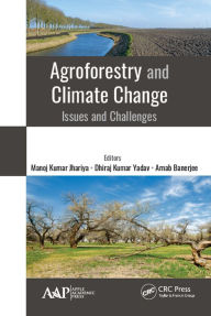 Title: Agroforestry and Climate Change: Issues and Challenges, Author: Manoj Kumar Jhariya