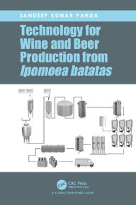 Title: Technology for Wine and Beer Production from Ipomoea batatas, Author: Sandeep Kumar Panda