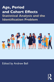 Title: Age, Period and Cohort Effects: Statistical Analysis and the Identification Problem, Author: Andrew Bell