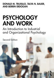 Title: Psychology and Work: An Introduction to Industrial and Organizational Psychology, Author: Donald M. Truxillo