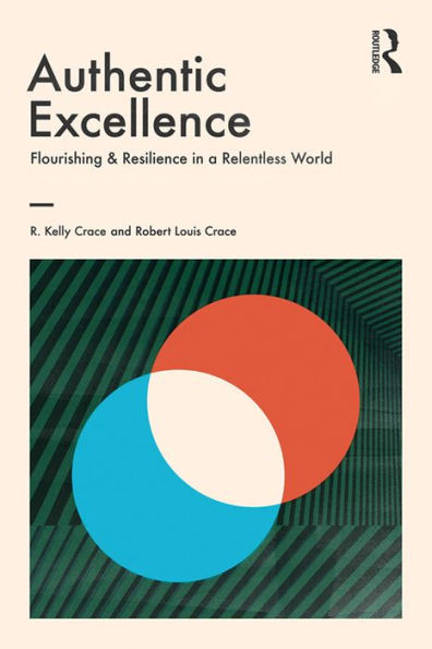 Authentic Excellence: Flourishing & Resilience in a Relentless World