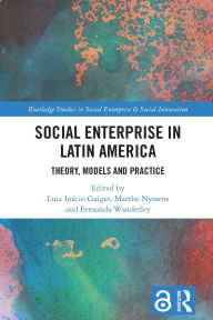 Title: Social Enterprise in Latin America: Theory, Models and Practice, Author: Luiz Inácio Gaiger