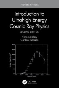 Title: Introduction To Ultrahigh Energy Cosmic Ray Physics, Author: Pierre Sokolsky