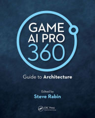 Title: Game AI Pro 360: Guide to Architecture, Author: Steve Rabin