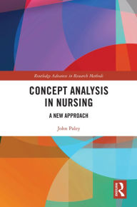 Title: Concept Analysis in Nursing: A New Approach, Author: John Paley