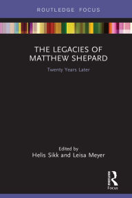 Title: The Legacies of Matthew Shepard: Twenty Years Later, Author: Helis Sikk