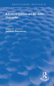 Title: A Critical Edition of I SIr John Oldcastle, Author: Jonathan Rittenhouse