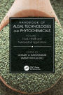 Handbook of Algal Technologies and Phytochemicals: Volume I Food, Health and Nutraceutical Applications