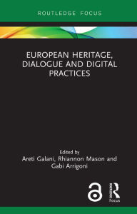 Title: European Heritage, Dialogue and Digital Practices, Author: Areti Galani