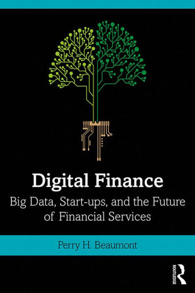 Digital Finance: Big Data, Start-ups, and the Future of Financial Services