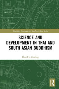 Title: Science and Development in Thai and South Asian Buddhism, Author: David L Gosling