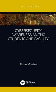 Title: Cybersecurity Awareness Among Students and Faculty, Author: Abbas Moallem