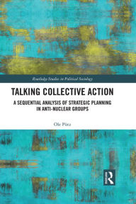 Title: Talking Collective Action: A Sequential Analysis of Strategic Planning in Anti-Nuclear Groups, Author: Ole Pütz