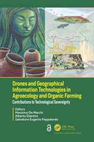 Title: Drones and Geographical Information Technologies in Agroecology and Organic Farming: Contributions to Technological Sovereignty, Author: Massimo De Marchi
