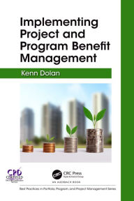 Title: Implementing Project and Program Benefit Management, Author: Kenn Dolan