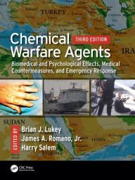 Title: Chemical Warfare Agents: Biomedical and Psychological Effects, Medical Countermeasures, and Emergency Response, Author: Brian J. Lukey