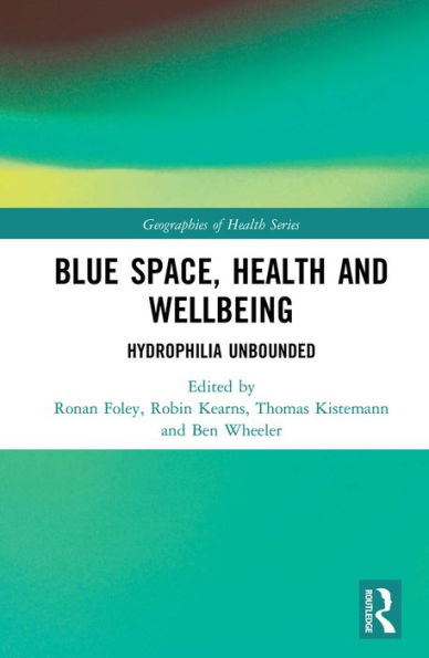 Blue Space, Health and Wellbeing: Hydrophilia Unbounded