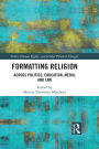 Formatting Religion: Across Politics, Education, Media, and Law