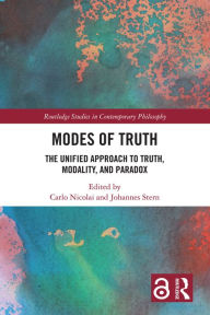 Title: Modes of Truth: The Unified Approach to Truth, Modality, and Paradox, Author: Carlo Nicolai