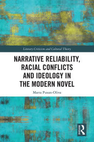 Title: Narrative Reliability, Racial Conflicts and Ideology in the Modern Novel, Author: Marta Puxan-Oliva