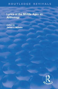 Title: Lyrics of the Middle Ages: An Anthology, Author: James Wilhelm