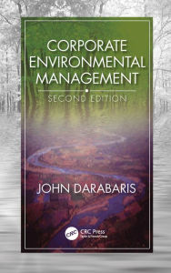 Title: Corporate Environmental Management, Second Edition, Author: John Darabaris
