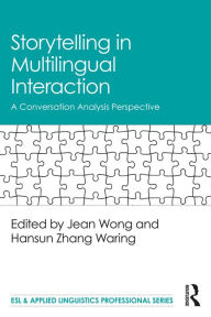 Title: Storytelling in Multilingual Interaction: A Conversation Analysis Perspective, Author: Jean Wong