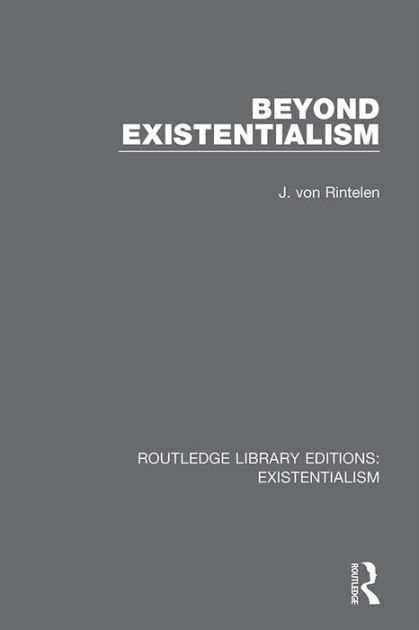 Beyond Existentialism by J. Von Rintelen, Paperback | Barnes & Noble®