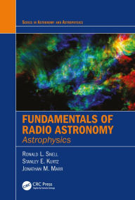 Title: Fundamentals of Radio Astronomy: Astrophysics, Author: Ronald L. Snell