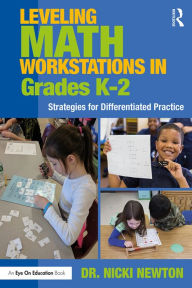 Title: Leveling Math Workstations in Grades K-2: Strategies for Differentiated Practice, Author: Nicki Newton