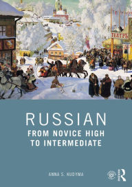Title: Russian: From Novice High to Intermediate, Author: Anna S. Kudyma