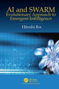 Title: AI and SWARM: Evolutionary Approach to Emergent Intelligence, Author: Hitoshi Iba