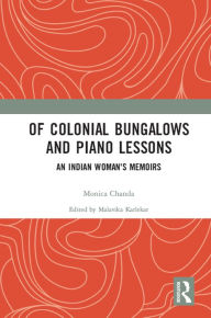 Title: Of Colonial Bungalows and Piano Lessons: An Indian Woman's Memoirs, Author: Malavika Karlekar