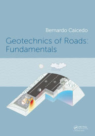 Title: Geotechnics of Roads: Fundamentals, Author: Bernardo Caicedo