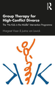 Title: Group Therapy for High-Conflict Divorce: The 'No Kids in the Middle' Intervention Programme, Author: Margreet Visser