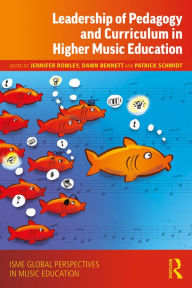 Title: Leadership of Pedagogy and Curriculum in Higher Music Education, Author: Jennifer Rowley
