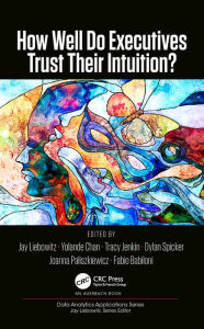 Title: How Well Do Executives Trust Their Intuition, Author: Jay Liebowitz