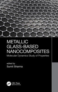 Title: Metallic Glass-Based Nanocomposites: Molecular Dynamics Study of Properties, Author: Sumit Sharma