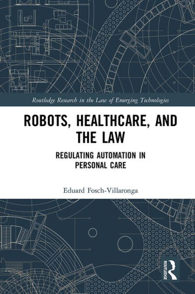 Robots, Healthcare, and the Law: Regulating Automation in Personal Care
