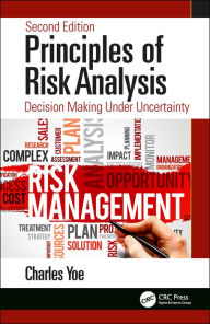 Title: Principles of Risk Analysis: Decision Making Under Uncertainty, Author: Charles Yoe