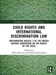 Title: Child Rights and International Discrimination Law: Implementing Article 2 of the United Nations Convention on the Rights of the Child, Author: Marit Skivenes