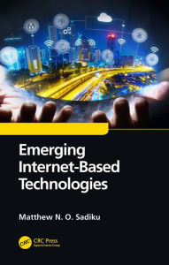 Title: Emerging Internet-Based Technologies, Author: Matthew N. O. Sadiku