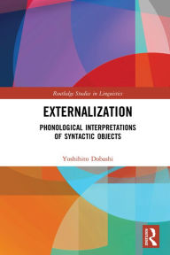 Title: Externalization: Phonological Interpretations of Syntactic Objects, Author: Yoshihito Dobashi