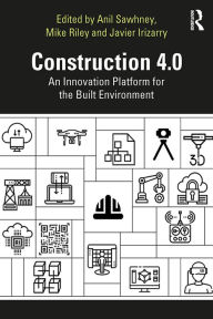 Title: Construction 4.0: An Innovation Platform for the Built Environment, Author: Anil Sawhney