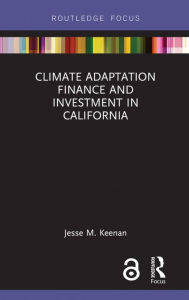 Title: Climate Adaptation Finance and Investment in California, Author: Jesse M. Keenan