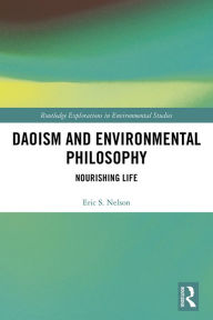 Title: Daoism and Environmental Philosophy: Nourishing Life, Author: Eric S. Nelson