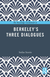 Title: The Routledge Guidebook to Berkeley's Three Dialogues, Author: Stefan Storrie